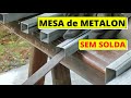 MESA de FERRO Metalon - a estrutura foi feita sem solda