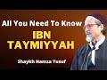 Ibn tammiyah all you need to know  imam aldhahabi  shaykh hamza yusuf  opposition of ibn tamia