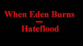 When Eden Burns - Hateflood