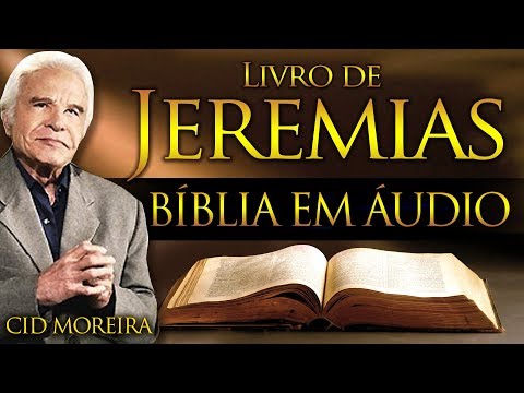 A Bíblia Narrada por Cid Moreira: JEREMIAS 1 ao 52 (Completo)