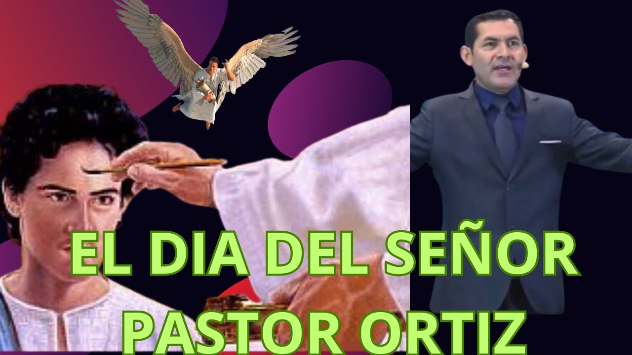 EL DIA DEL SEÑOR PASTOR ORTIZ
