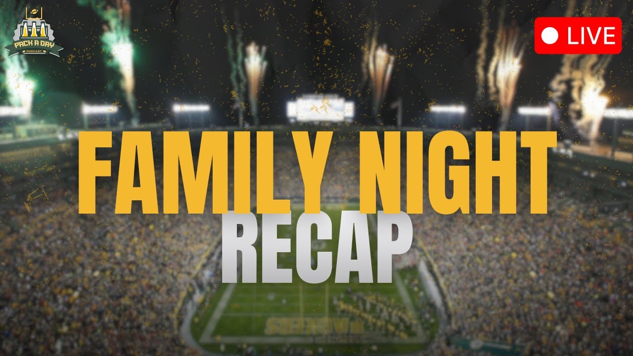 Packers Family Night LIVE Recap & Reactions!!!