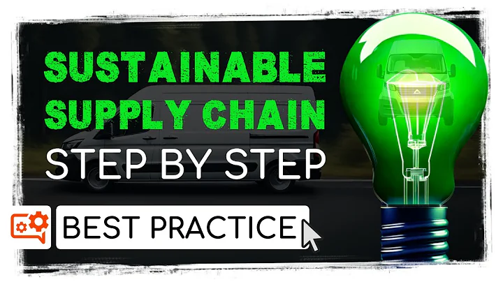 Eco-Friendly Supply Chain: Step-by-Step to Build Sustainable Business I Best Practice