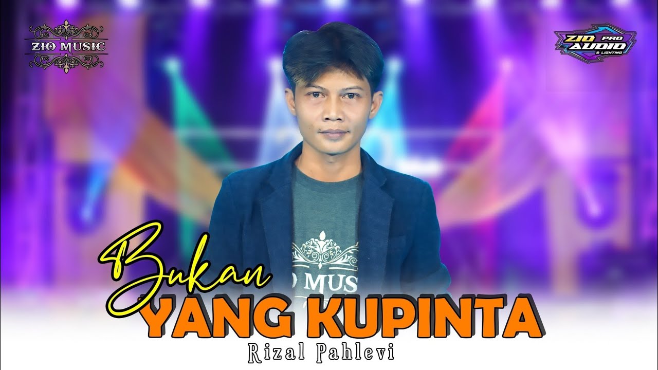 Rizal Pahlevi Ft Zio Music - Bukan Yang Kupinta