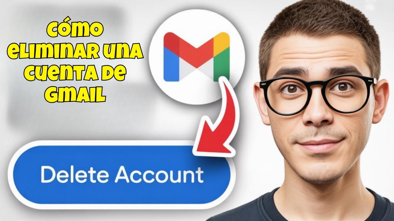 Cómo eliminar una cuenta de Gmail (2025) - YouTube