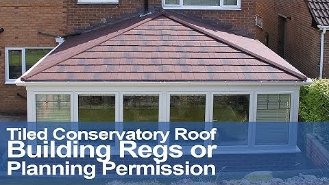 Tiled Conservatory Roof | Building Regulations | Building | control | Planning Permission