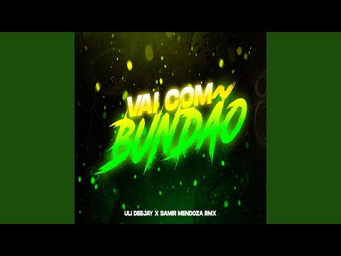 Vai Com Bundao (feat. uli deejay)