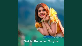 Sukh Kalale Tujhe