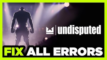 FIX Undisputed Crashing, Not Launching, Freezing, Stuck, Black Screen & Errors