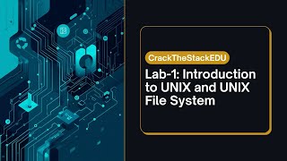 Lab 1 β Introduction to UNIX and UNIX File System | CrackTheStackEDU