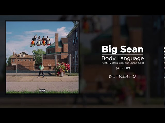 Big Sean - Body Language (feat. Ty Dolla $ign, and Jhené Aiko) (432 Hz)