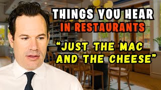 Funny things you hear in restaurants (Just the Mac and the Cheese)