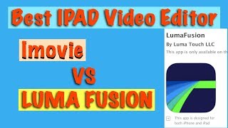 Best IOS VIDEO EDITOR - LUMAFUSION vs IMovie.