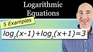 Solving Logarithmic Equations (5 Examples)