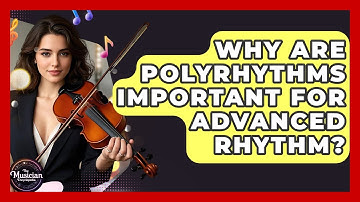 Why Are Polyrhythms Important For Advanced Rhythm? - The Musician Encyclopedia