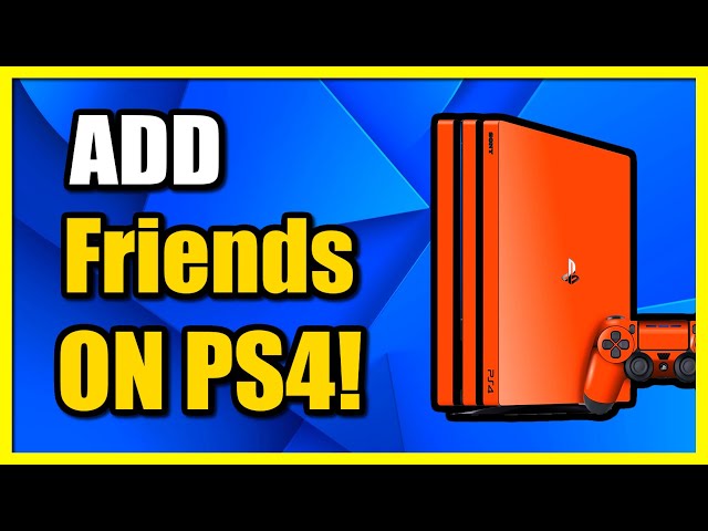 How to Add Friends on Your PS4 in 6 Simple Steps