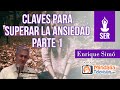 Claves para superar la Ansiedad, por Enrique Simó PARTE 1