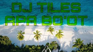 DJ TILES - APA BO&#39;OT (audio)