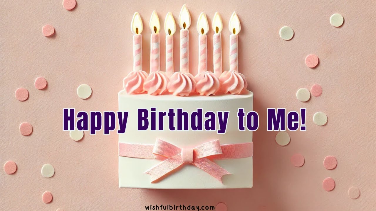 Happy Birthday to Me! (It's My Birthday) 2024 - YouTube