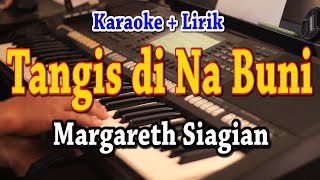 TANGIS DI NABUNI [KARAOKE] MARGARETH SIAGIAN