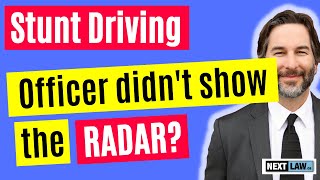 Stunt Driving – Why didn’t the officer show me the radar?