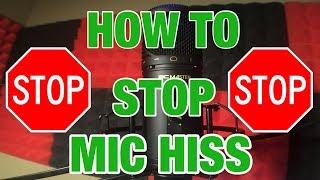 HOW TO STOP MIC HISS (no software needed)