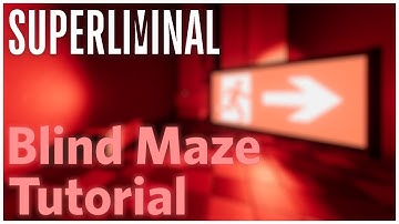 Superliminal - Blind Maze Tutorial