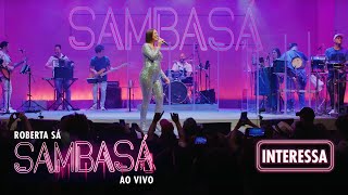 Roberta Sá - Interessa | Show Sambasá - Ao Vivo