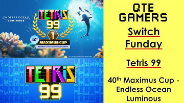 #Switch Funday - Tetris 99 - 40th Maximus Cup - Endless Ocean Luminous