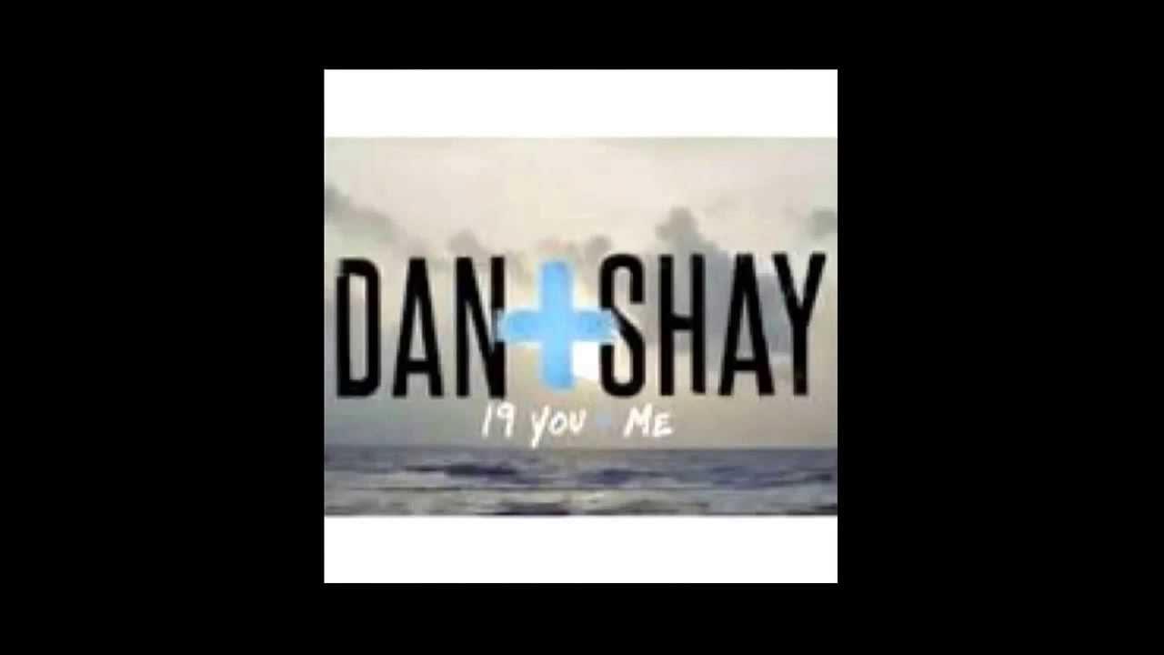 Dan And Shay 19 You And Me Lyrics 19 You and Me- Dan+ Shay - YouTube