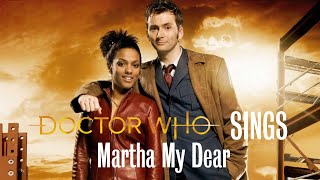 Doctor Who Sings - Martha My Dear (100 Subscribers Special #3)