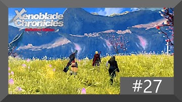 Xenoblade Chronicles: Definitive Edition part 27 no commentary
