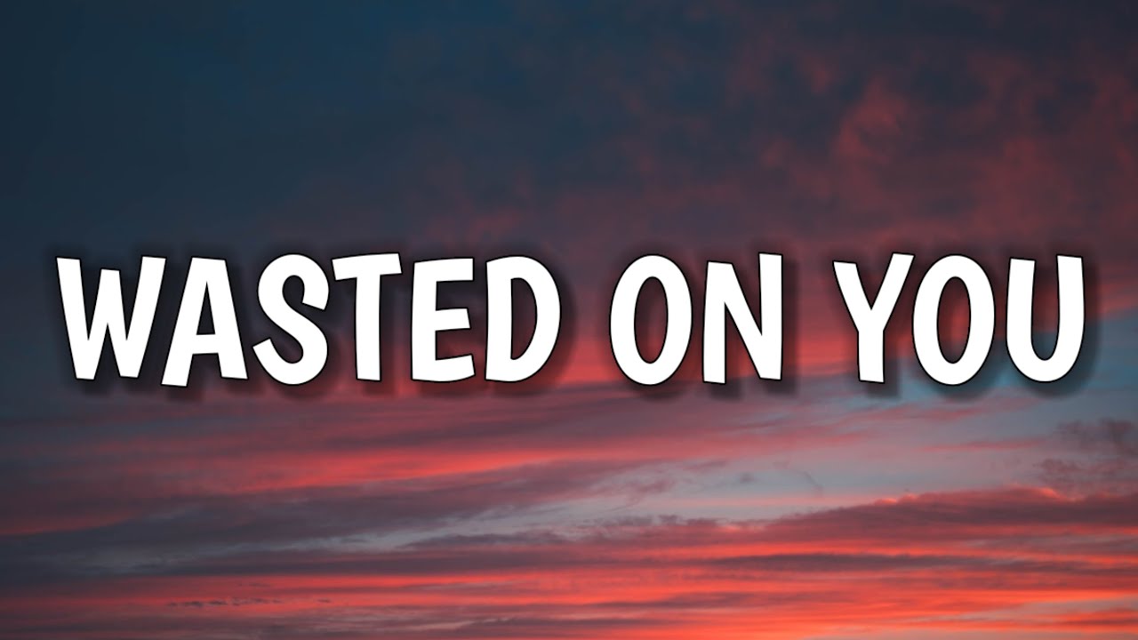 Morgan Wallen - Wasted On You (Lyrics) Morgan Wallen - Wasted On You (Lyrics)