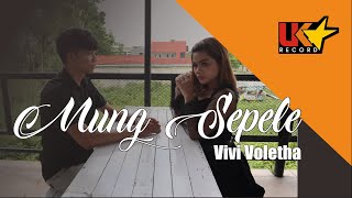 MUNG SEPELE || NENG PIYUNGAN TUKU LELE || VIVI VOLETHA || CIPT : GALIH BANGUN, S