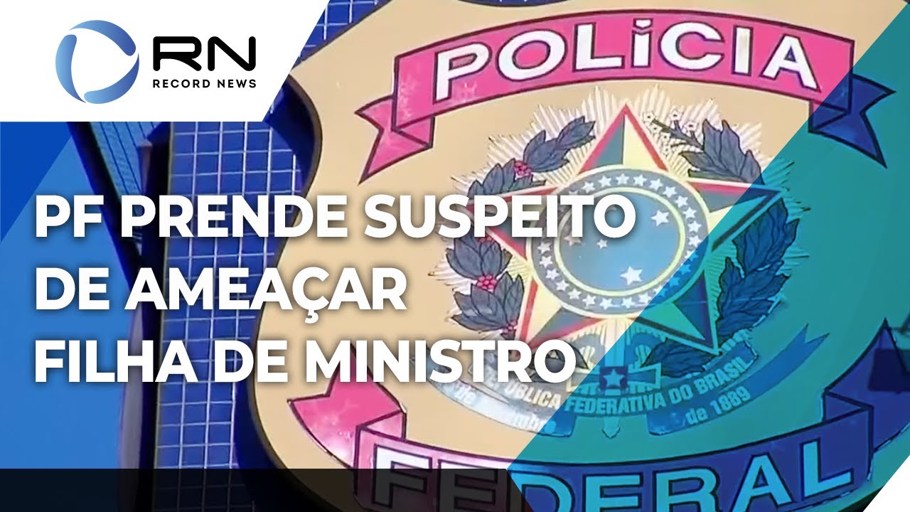 Suspeito de ameaçar filha de ministro é preso