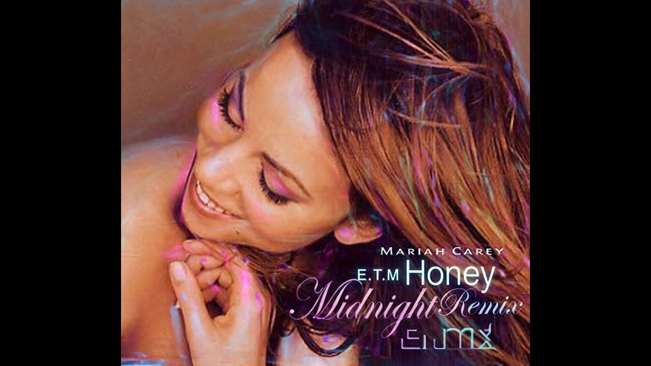 Mariah Carey - Honey (E.T.M Midnight Remix)