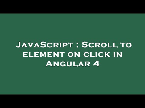 JavaScript : Scroll to element on click in Angular 4