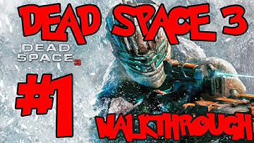 Dead Space 3 - Part 1 Chapter 1 Prologue & Rude Awakening - DS3 Walkthrough Gameplay(Xbox360/PS3/PC)