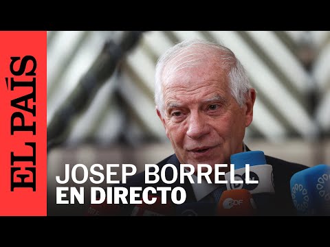DIRECTO | Rueda de prensa de Borrell tras el Consejo de Exteriores de la UE | EL PAÍS