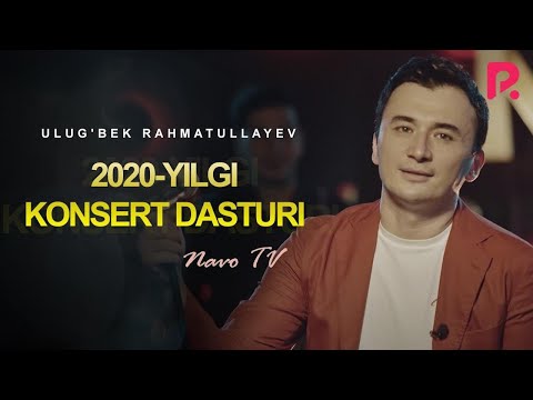 Ulug'bek Rahmatullayev 2020-yilgi konsert dasturi (Navo TV)