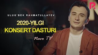 Ulug'bek Rahmatullayev 2020-Yilgi Konsert Dasturi (Navo Tv)