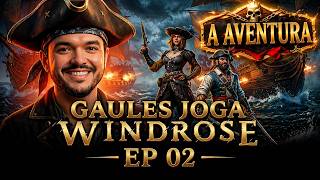 WINDROSE O JOGO DO PIRATA COM A TRIBO EP 02 !!!! - !socio...