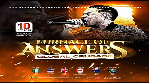 FURNACE OF ANSWERS - GLOBAL CRUSADE [GRAND FINALE] || NSPPD || 10TH OCTOBER 2025