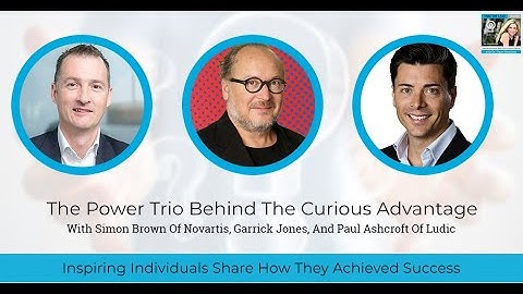 The Power Trio Behind The Curious Advantage With Simon Brown, Garrick Jones, And Paul Ashcroft