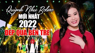 Quỳnh Như Bolero Mới Nhất 2022 - Lk Dân Ca Trữ Tình Miền Tây ĐẸP QUÁ BẾN TRE Hay Nhất Của Quỳnh Như