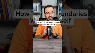 How To Set Boundaries With Yourself