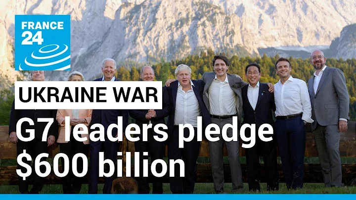 G7 leaders pledge $600 billion for developing countries amid Ukraine war • FRANCE 24 English - DayDayNews