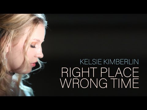 Kelsie Kimberlin - Right Place Wrong Time | Official video