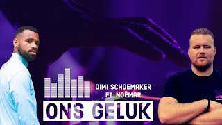 Dimi Schoemaker Ft.noëmar - Ons Geluk