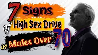 7 Surprising  Signs of High Sex Drive In Males Over 70 | Older Men Sexuality